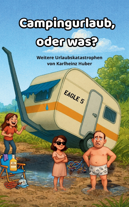 Kniha Campingurlaub, oder was? Karlheinz Huber