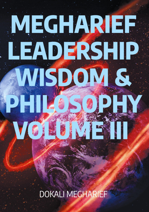 Knjiga MEGHARIEF LEADERSHIP Wisdom & Philosophy VOLUME III 