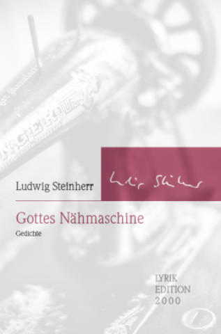 Knjiga Gottes Nähmaschine Ludwig Steinherr