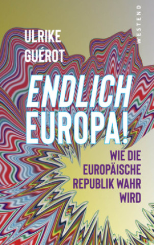 Kniha Endlich Europa! Ulrike Guérot