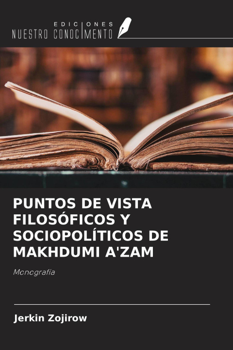 Kniha PUNTOS DE VISTA FILOSÓFICOS Y SOCIOPOLÍTICOS DE MAKHDUMI A'ZAM 