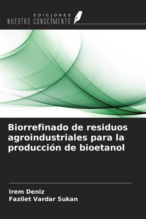 Kniha Biorrefinado de residuos agroindustriales para la producción de bioetanol Fazilet Vardar Sukan