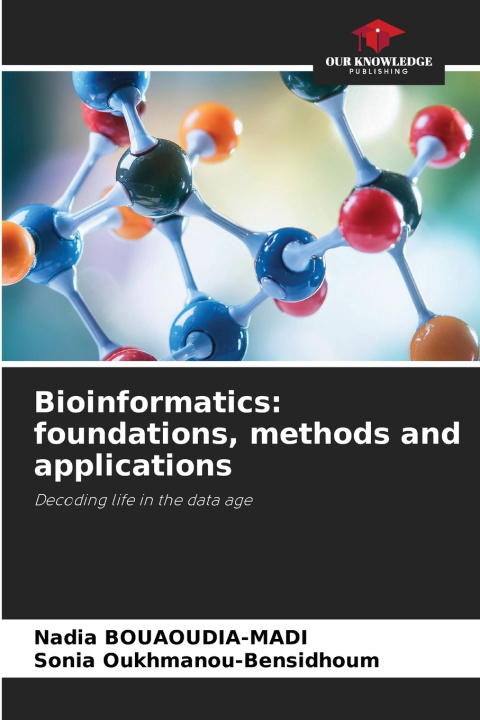 Kniha Bioinformatics: foundations, methods and applications Sonia Oukhmanou-Bensidhoum