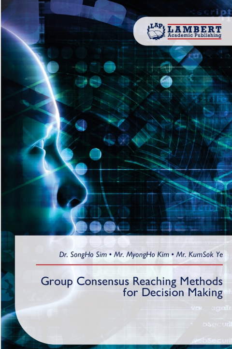 Könyv Group Consensus Reaching Methods for Decision Making Dr. SongHo Sim
