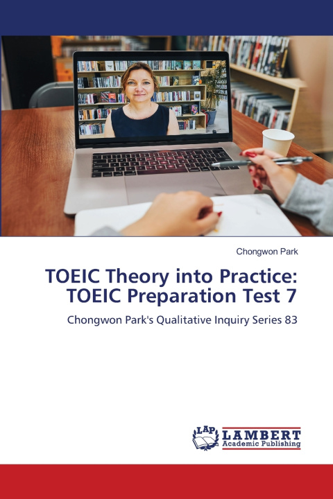 Kniha TOEIC Theory into Practice: TOEIC Preparation Test 7 Chongwon Park