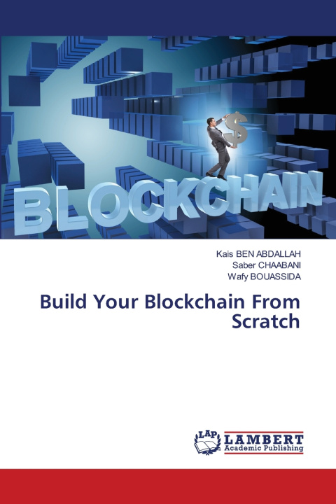 Kniha Build Your Blockchain From Scratch Saber Chaabani