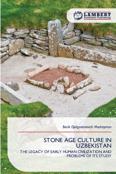 Kniha STONE AGE CULTURE IN UZBEKISTAN Berik Djalgasbaevich Madreymov