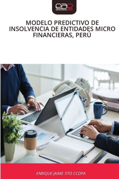 Книга MODELO PREDICTIVO DE INSOLVENCIA DE ENTIDADES MICRO FINANCIERAS, PERÚ Enrique Jaime Tito Ccopa
