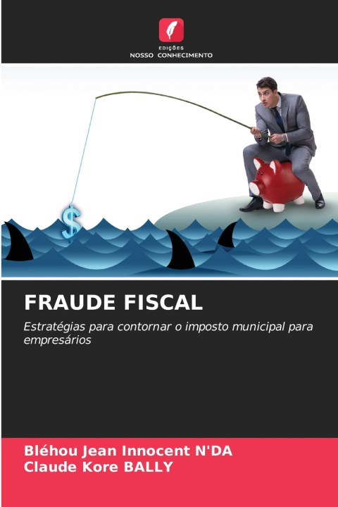 Kniha FRAUDE FISCAL Claude Kore Bally