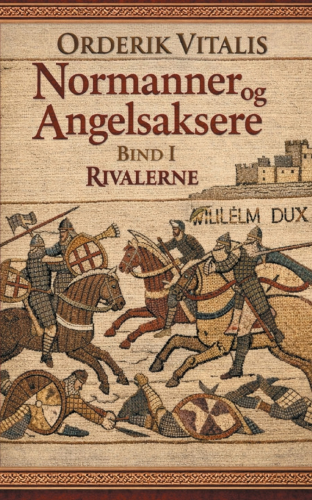 Kniha Normanner og Angelsaksere Bind I Orderik Vitalis