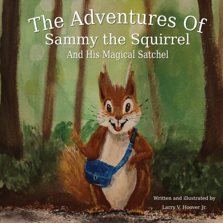Kniha The Adventures Of Sammy the Squirrel And His Magical Satchel Larry Hoover