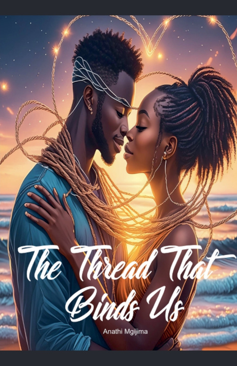 Könyv Thread that Binds Us Anathi Mgijima
