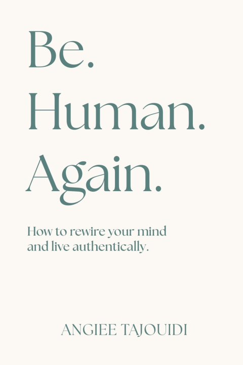 Kniha Be. Human. Again. Angiee Tajouidi