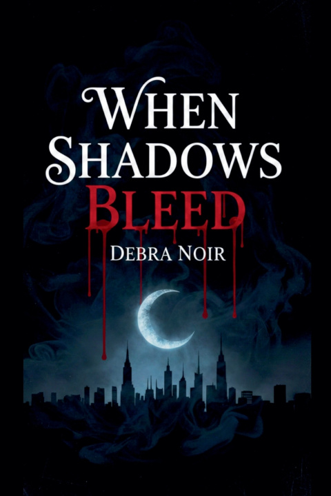 Kniha When Shadows Bleed Debra Noir