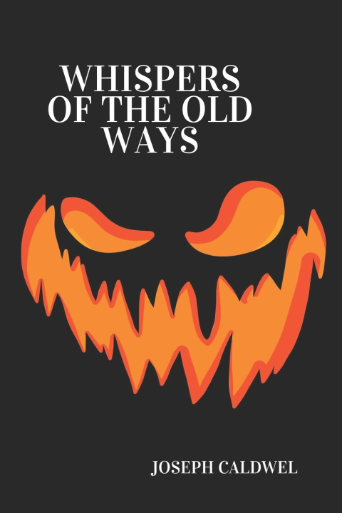 Knjiga Whispers Of The Old Ways JOSEPH CALDWEL