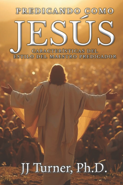 Kniha Predicando como Jesús J J Turner