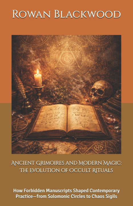 Kniha Ancient Grimoires and Modern Magic Rowan Blackwood
