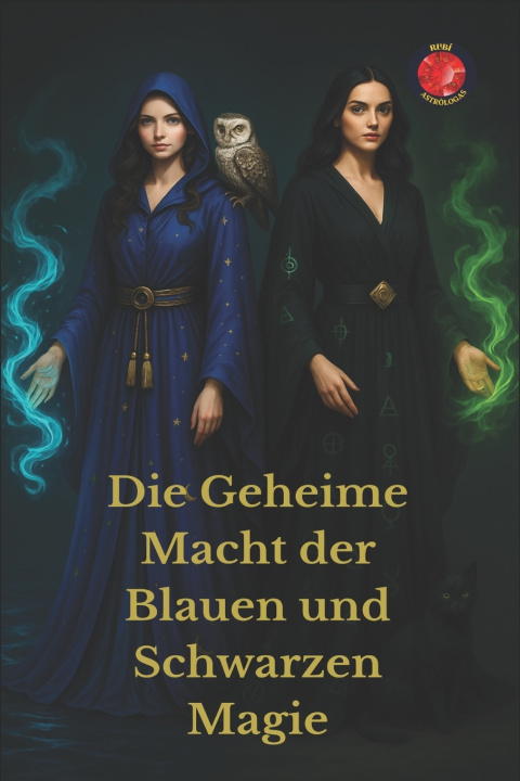 Kniha Die Geheime Macht der Blauen und Schwarzen Magie Alina Rubi