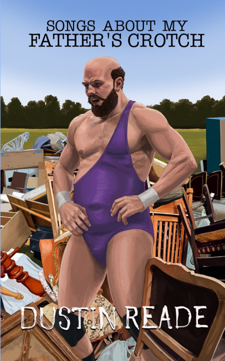 Kniha Songs about my Father's Crotch Dustin Reade