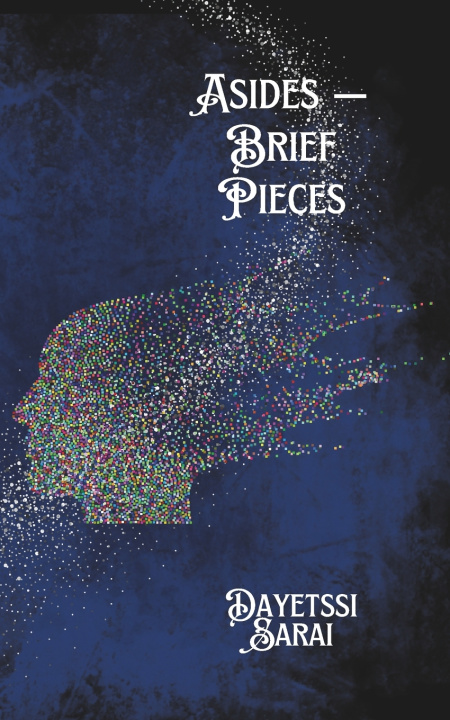 Kniha Asides - Brief Pieces Dayetssi Sarai