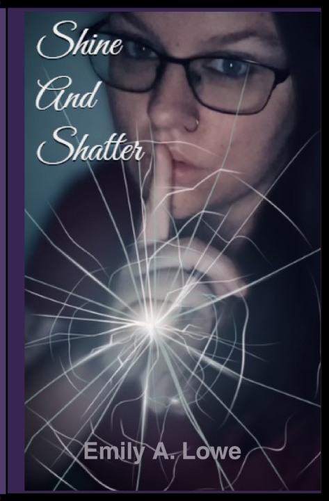 Knjiga Shine and Shatter Emily A. Lowe