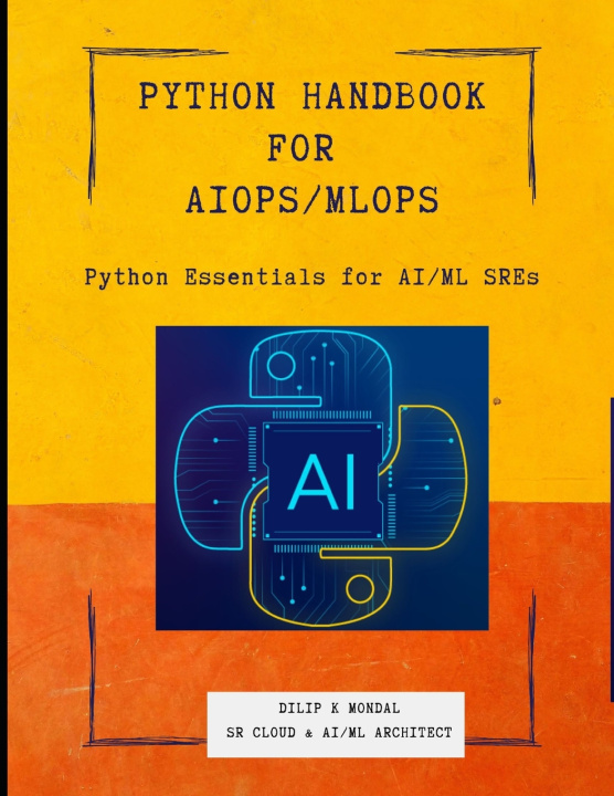 Könyv Python Essentials for AI/ML SREs DILIP KUMAR MONDAL