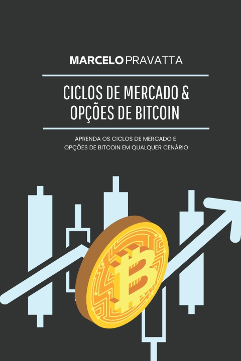 Kniha Ciclos de Mercado e Opções de Bitcoin Marcelo Pravatta