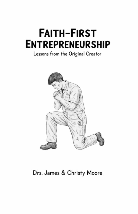 Kniha Faith-First Entrepreneurship Christy Moore