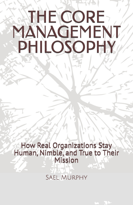 Kniha THE CORE MANAGEMENT PHILOSOPHY Sael Murphy