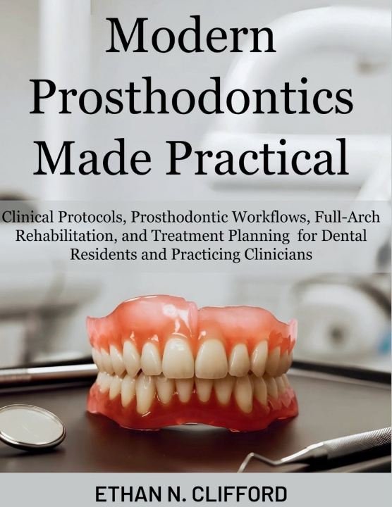Kniha Modern Prosthodontics Made Practical Ethan N. Clifford