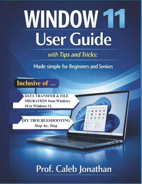 Kniha WINDOW 11 USER GUIDE with Tips and Tricks Prof. Caleb Jonathan