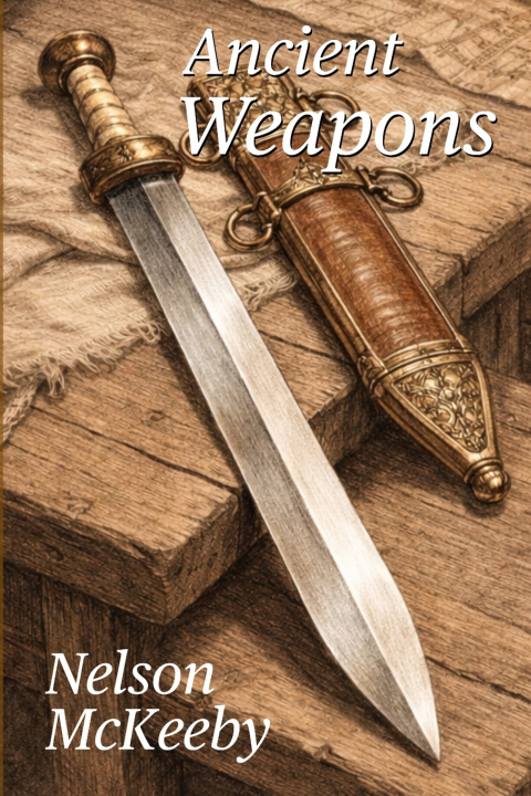 Kniha Ancient Weapons Nelson McKeeby