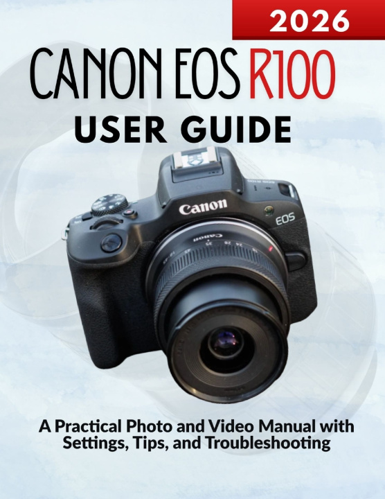 Boek Canon EOS R100 User Guide Markus Kohler