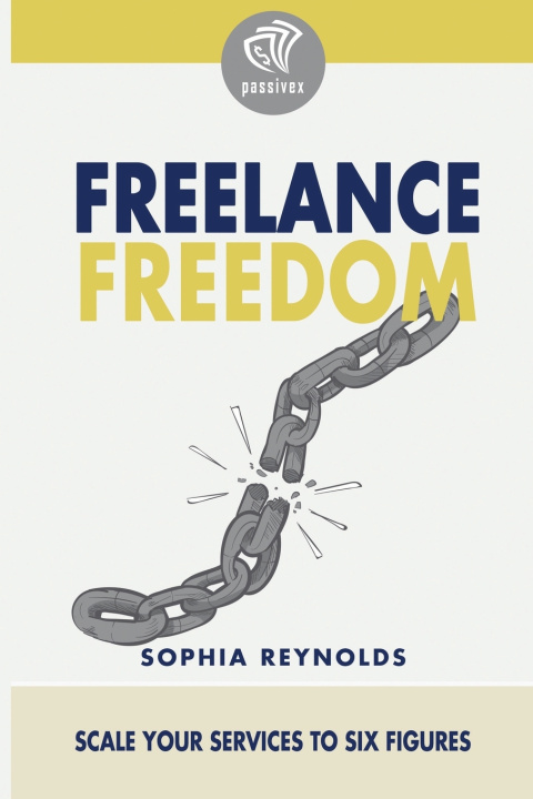 Könyv Freelance Freedom Sophia Reynolds