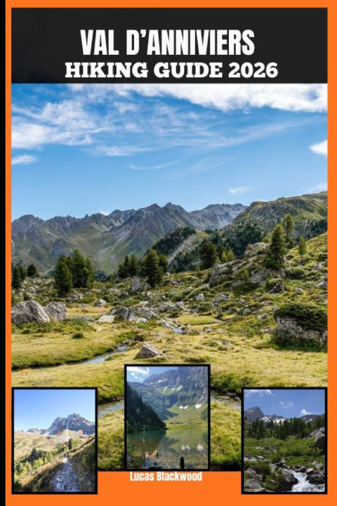 Knjiga VAL D'ANNIVIERS HIKING GUIDE 2026 Lucas Blackwood