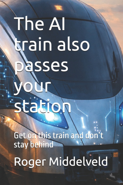 Kniha The AI train also passes your station Roger Middelveld