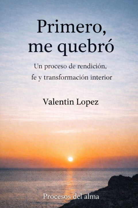 Knjiga Primero, me quebró Valentin Lopez