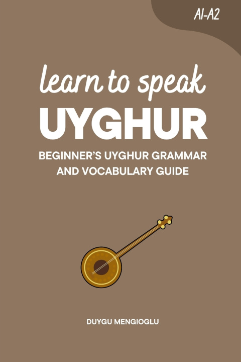 Kniha Learn to Speak Uyghur Duygu Mengioglu