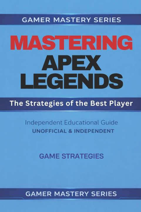 Kniha MASTERING APEX LEGENDS GAMER MASTERY SERIES