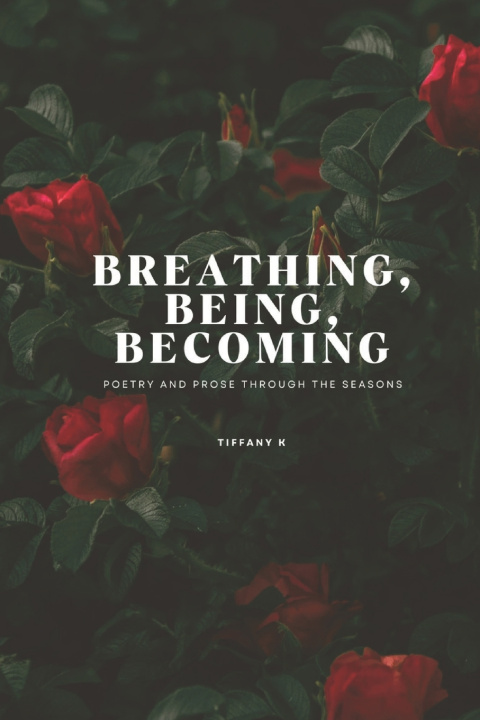 Kniha Breathing, Being, Becoming Tiffany K