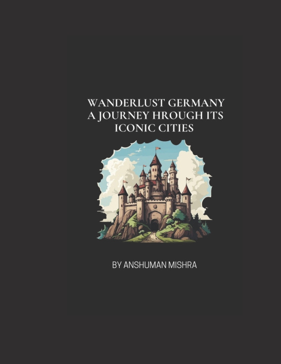 Kniha Wanderlust Germany Anshuman Mishra