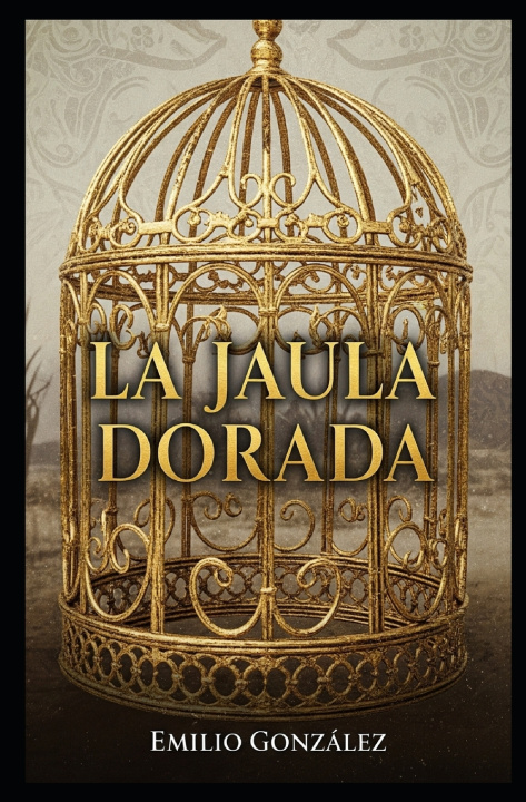 Kniha La jaula dorada Emilio Gonzalez