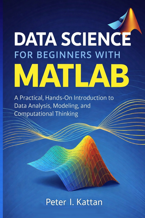 Knjiga Data Science for Beginners with MATLAB Peter Kattan