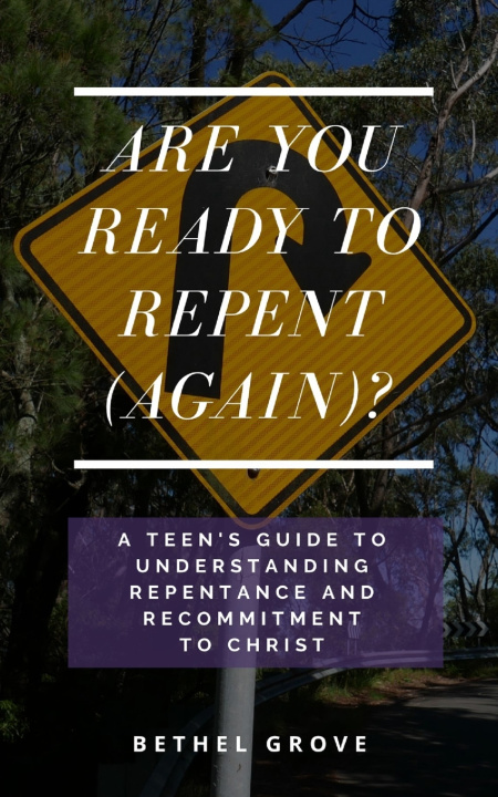 Könyv Are You Ready to Repent (Again) Bethel Grove