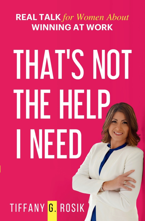 Kniha That's Not the Help I Need Tiffany Rosik