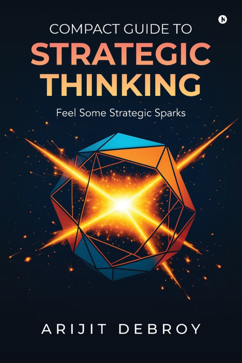 Kniha COMPACT GUIDE TO STRATEGIC THINKING Arijit Debroy