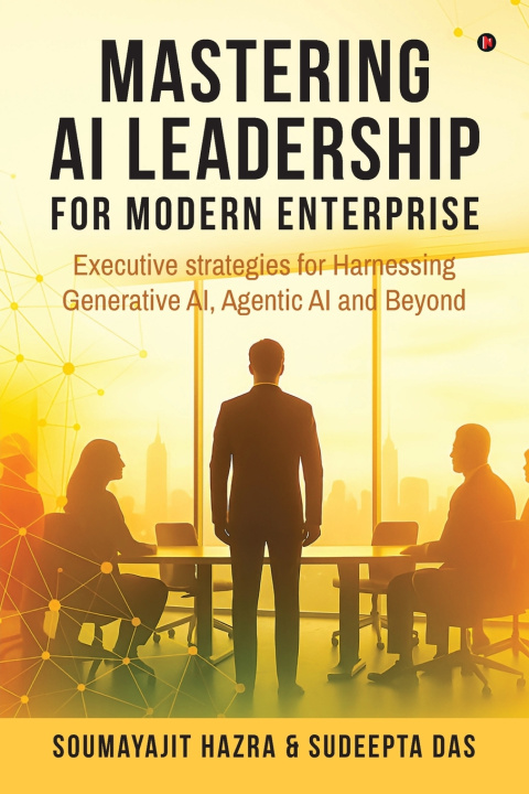 Knjiga Mastering AI Leadership for Modern Enterprise Soumayajit Hazra