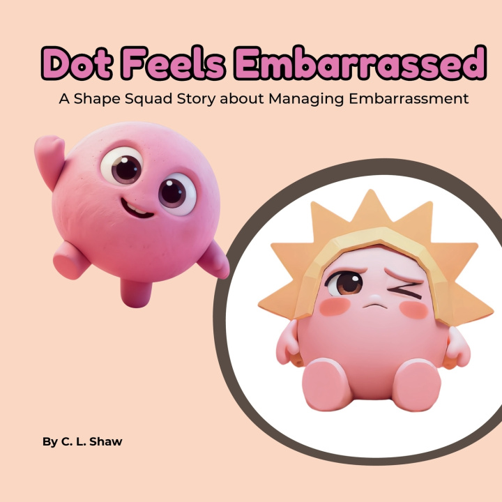 Knjiga Dot Feels Embarrassed C. L. Shaw