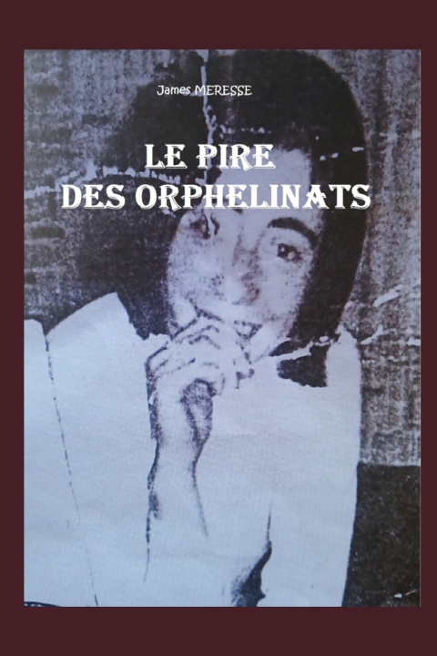 Kniha Le Pire des Orphelinats James Meresse