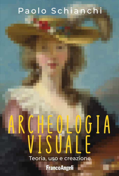 Buch Archeologia visuale. Teoria, uso e creazione Paolo Schianchi